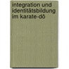 Integration Und Identitätsbildung Im Karate-Dô door Christian Peter Oehmichen