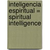 Inteligencia Espiritual = Spiritual Intelligence door Francesc Torralba