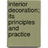Interior Decoration; Its Principles And Practice