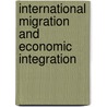 International Migration and Economic Integration by Dr Roger White