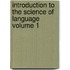 Introduction to the Science of Language Volume 1