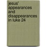 Jesus' Appearances And Disappearances In Luke 24 door Patrick J.E. Chatelion Counet