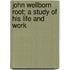 John Wellborn Root; A Study Of His Life And Work