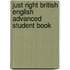 Just Right British English Advanced Student Book