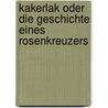 Kakerlak oder die Geschichte eines Rosenkreuzers door Johann Karl Wezel