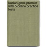 Kaplan Gmat Premier With 5 Online Practice Tests door Kaplan
