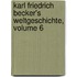 Karl Friedrich Becker's Weltgeschichte, Volume 6