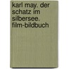 Karl May. Der Schatz im Silbersee. Film-Bildbuch door Michael Petzel