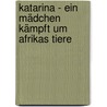 Katarina - ein Mädchen kämpft um Afrikas Tiere door Rita H. Naumann
