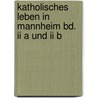 Katholisches Leben In Mannheim Bd. Ii A Und Ii B by Albert Reiner