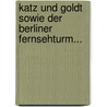Katz Und Goldt Sowie Der Berliner Fernsehturm... door Max Goldt