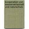 Kooperation von Wasserwirtschaft und Naturschutz door Peter Aengenheister