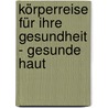 Körperreise für Ihre Gesundheit - Gesunde Haut door Peter Breidenbach