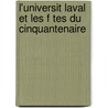 L'Universit Laval Et Les F Tes Du Cinquantenaire by Camille Roy