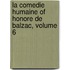 La Comedie Humaine of Honore De Balzac, Volume 6