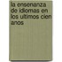 La Ensenanza De Idiomas En Los Ultimos Cien Anos