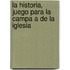 La Historia, Juego Para La Campa a de La Iglesia