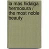 La Mas Hidalga Hermosura / The Most Noble Beauty door Francisco de Rojas Zorrilla