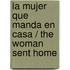 La Mujer Que Manda En Casa / The Woman Sent Home