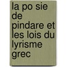 La Po Sie de Pindare Et Les Lois Du Lyrisme Grec by Alfred Croiset