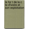 La for T de La C Te D'Ivoire Et Son Exploitation door Meniaud Jean