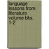 Language Lessons from Literature Volume Bks. 1-2