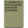 Le Condamne A Mort Et Autres Poemes/Le Funambule door Jean Genet