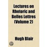 Lectures on Rhetoric and Belles Lettres Volume 2 by Hugh Blair