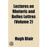 Lectures on Rhetoric and Belles Lettres Volume 2 door Hugh Blair