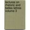 Lectures on Rhetoric and Belles Lettres Volume 3 door Blair Hugh 1718-1800