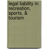 Legal Liability in Recreation, Sports, & Tourism door John O. Spengler