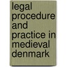 Legal Procedure and Practice in Medieval Denmark door Wolfgang Simon