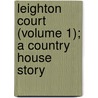 Leighton Court (Volume 1); A Country House Story door Henry Kingsley