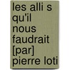 Les Alli S Qu'il Nous Faudrait [Par] Pierre Loti door Professor Pierre Loti