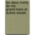 Les Deux Morts De Ma Grand-Mere Et Autres Essais