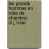 Les Grands Hommes En Robe De Chambre: Cï¿½Sar by Fils Alexandre Dumas