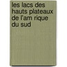 Les Lacs Des Hauts Plateaux de L'Am Rique Du Sud door Maurice Neveu-Lemaire