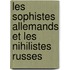 Les Sophistes Allemands Et Les Nihilistes Russes