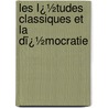 Les Ï¿½Tudes Classiques Et La Dï¿½Mocratie door Alfred Fouill�E