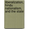 Liberalization, Hindu Nationalism, and the State door Nikita Sud