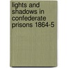 Lights and Shadows in Confederate Prisons 1864-5 door Homer Baxter Sprague