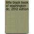 Little Black Book Of Washington Dc, 2012 Edition