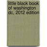 Little Black Book Of Washington Dc, 2012 Edition door Harriet Edleson