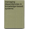 Managing Dependencies in Knowledge-Based Systems door Martin Tapankov