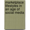 Marketplace Lifestyles in an Age of Social Media by Pierre Valette-Florence