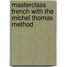 Masterclass French with the Michel Thomas Method door Michel Thomas