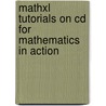 Mathxl Tutorials On Cd For Mathematics In Action by Consortium for Foundation Mathematics