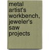 Metal Artist's Workbench, Jeweler's Saw Projects by Thomas Mann