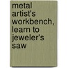 Metal Artist's Workbench, Learn To Jeweler's Saw by Thomas Mann