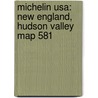 Michelin Usa: New England, Hudson Valley Map 581 by Michelin Travel